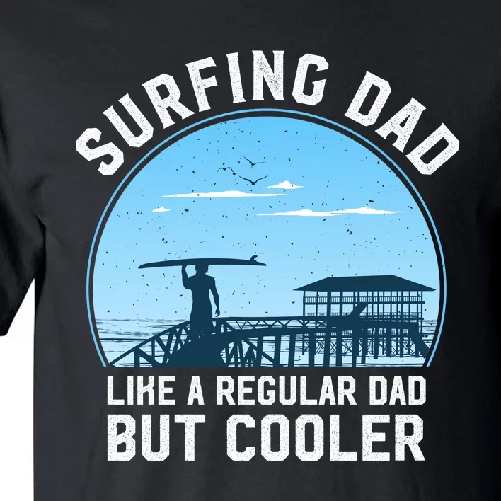 Surfing Dad Like A Regular Dad But Cooler Tall T-Shirt