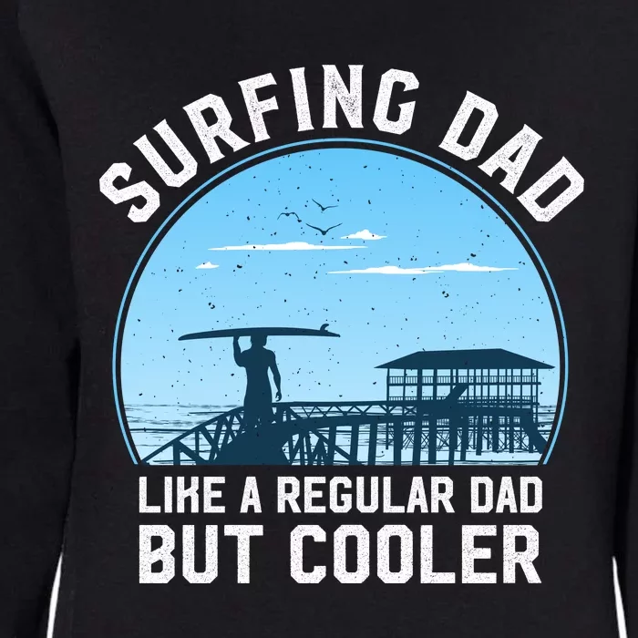 Surfing Dad Like A Regular Dad But Cooler Womens California Wash Sweatshirt