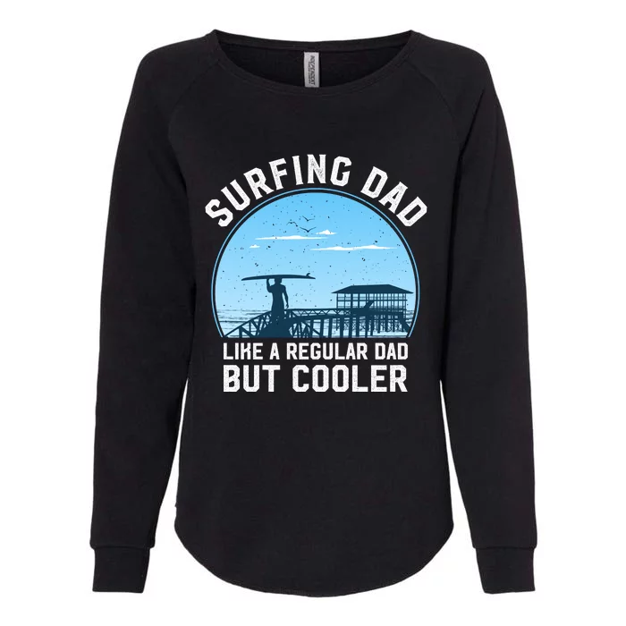 Surfing Dad Like A Regular Dad But Cooler Womens California Wash Sweatshirt