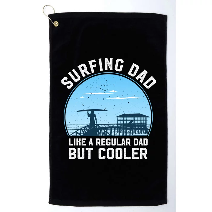 Surfing Dad Like A Regular Dad But Cooler Platinum Collection Golf Towel