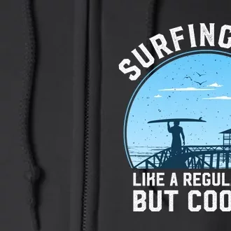 Surfing Dad Like A Regular Dad But Cooler Full Zip Hoodie