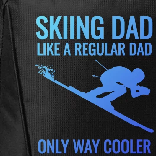 Skiing Dad Like A Regular Dad But Way Cooler Ski Gift City Backpack