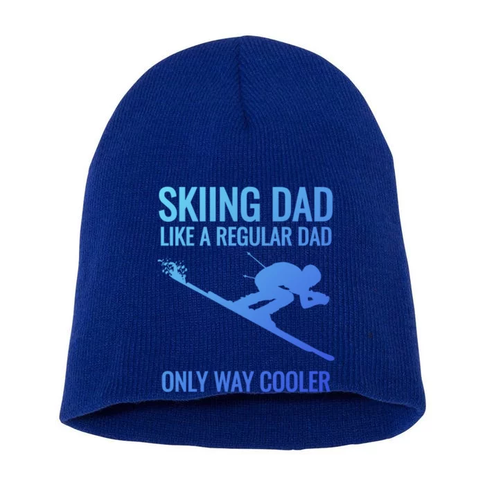 Skiing Dad Like A Regular Dad But Way Cooler Ski Gift Short Acrylic Beanie