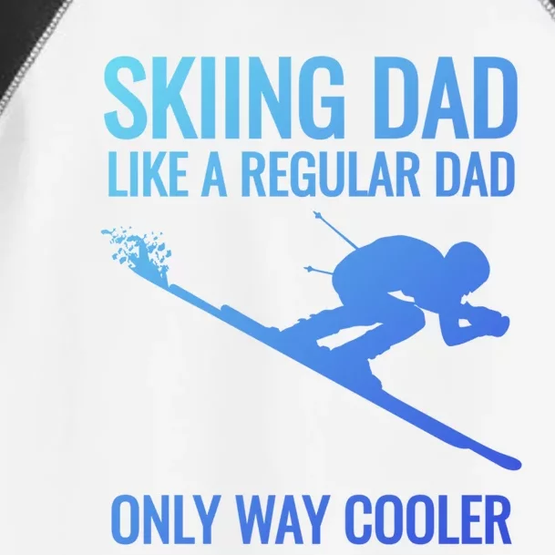 Skiing Dad Like A Regular Dad But Way Cooler Ski Gift Toddler Fine Jersey T-Shirt