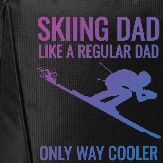 Skiing Dad Like A Regular Dad But Way Cooler Ski Gift City Backpack