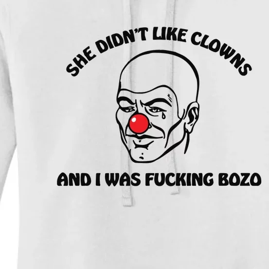 She DidnT Like Clowns And I Was Fucking Bozo Women's Pullover Hoodie