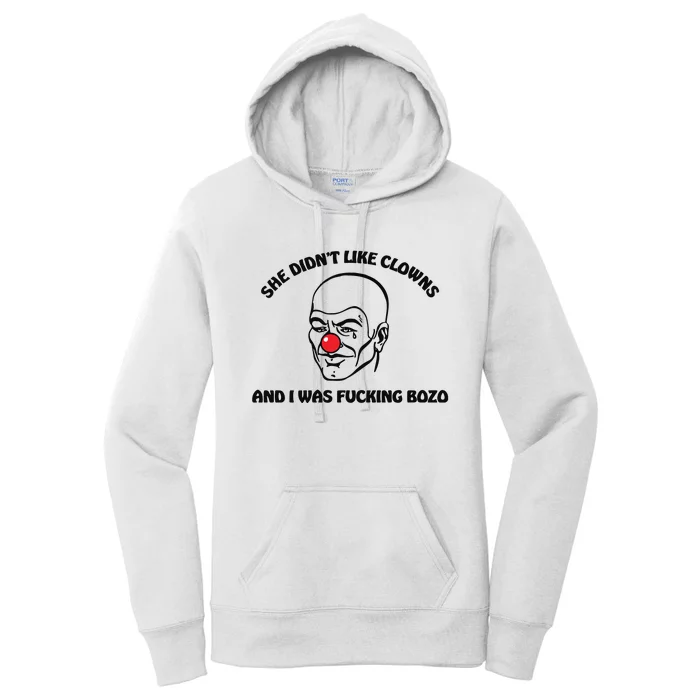 She DidnT Like Clowns And I Was Fucking Bozo Women's Pullover Hoodie