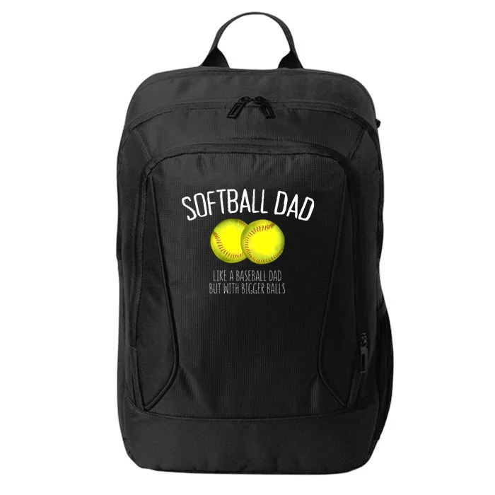 Softball Dad Like A Baseball Dad But With Bigger Balls City Backpack