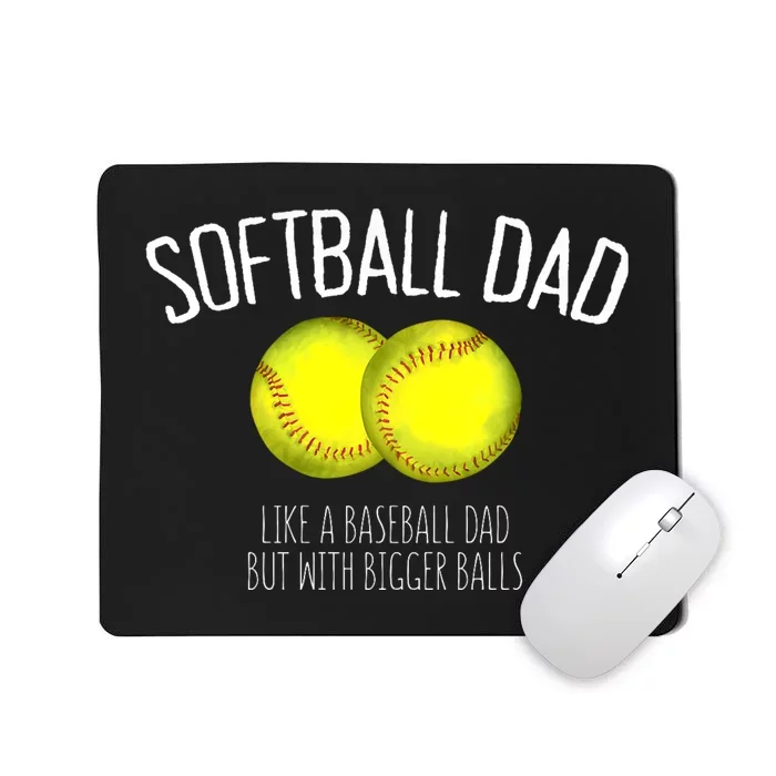 Softball Dad Like A Baseball Dad But With Bigger Balls Mousepad