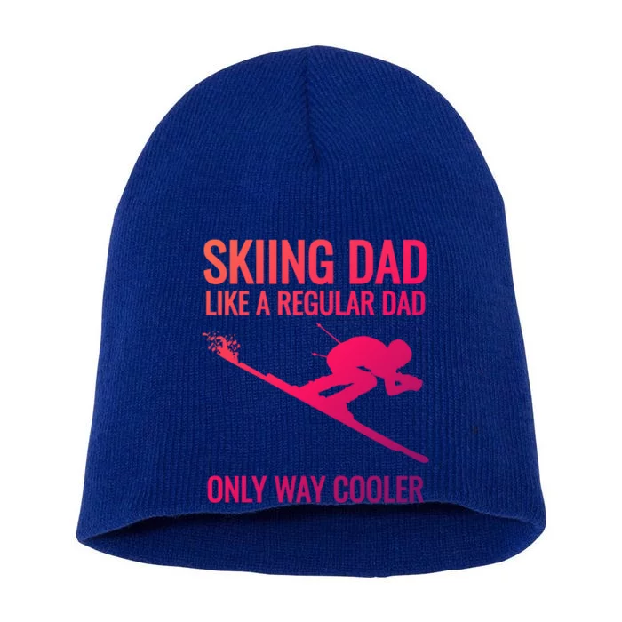 Skiing Dad Like A Regular Dad But Way Cooler Ski Gift Short Acrylic Beanie