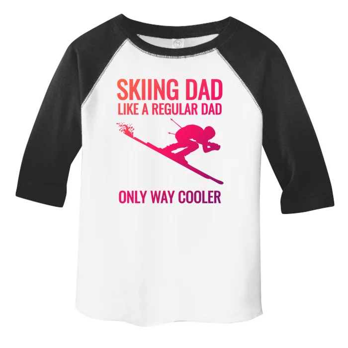 Skiing Dad Like A Regular Dad But Way Cooler Ski Gift Toddler Fine Jersey T-Shirt