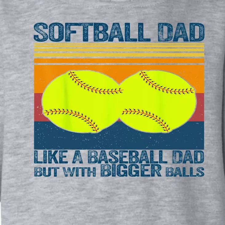 Softball Dad Like A Baseball Dad But With Bigger Balls Gifts Toddler Hoodie