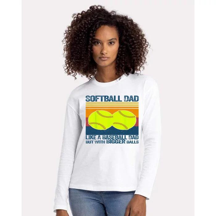 Softball Dad Like A Baseball Dad But With Bigger Balls Gifts Womens Cotton Relaxed Long Sleeve T-Shirt