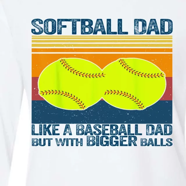 Softball Dad Like A Baseball Dad But With Bigger Balls Gifts Womens Cotton Relaxed Long Sleeve T-Shirt