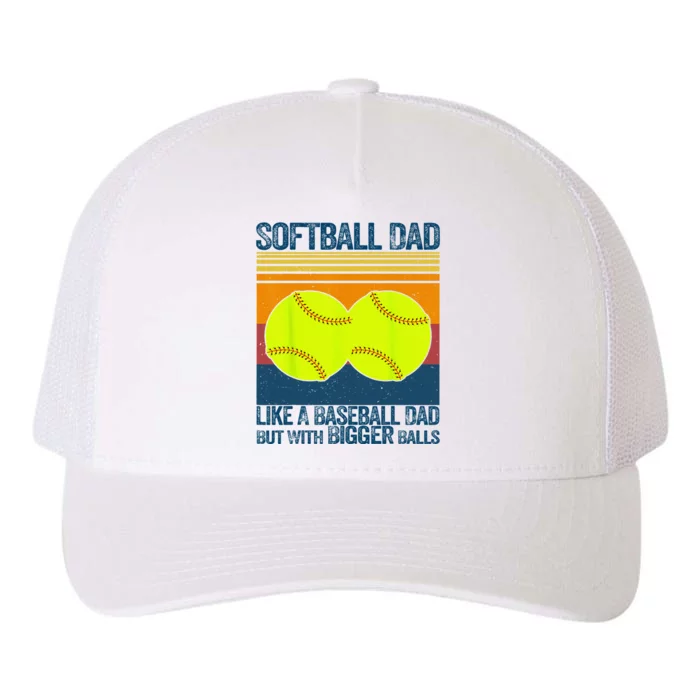 Softball Dad Like A Baseball Dad But With Bigger Balls Gifts Yupoong Adult 5-Panel Trucker Hat