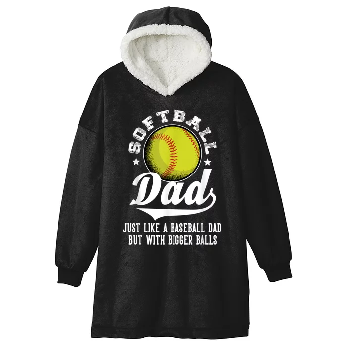 Softball Dad Like A Baseball Dad With Bigger Balls Softball Hooded Wearable Blanket