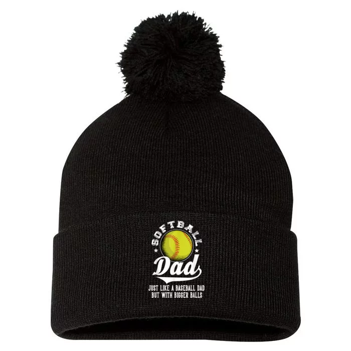 Softball Dad Like A Baseball Dad With Bigger Balls Softball Pom Pom 12in Knit Beanie