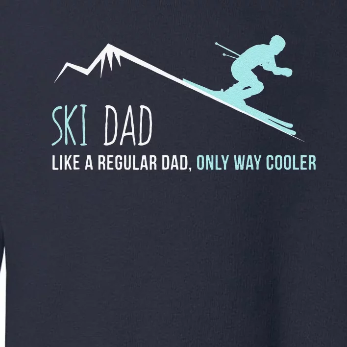 Ski Dad Like A Regular Dad Skiing Winter Ice Sports Funny Toddler Sweatshirt