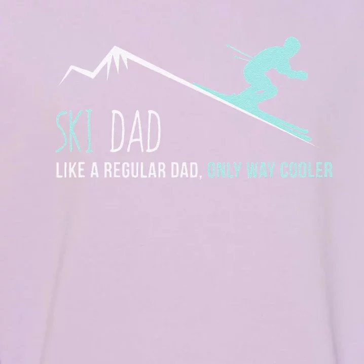 Ski Dad Like A Regular Dad Skiing Winter Ice Sports Funny Garment-Dyed Sweatshirt