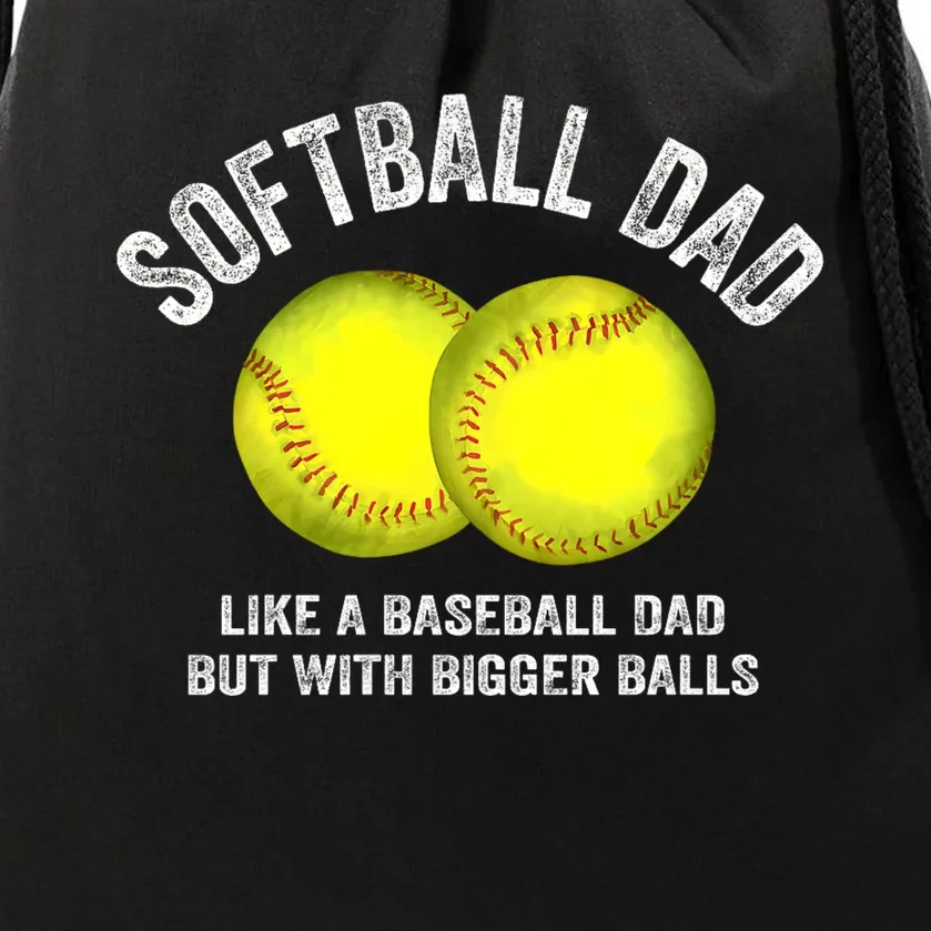 Softball Dad Like A Baseball Dad But With Bigger Balls Drawstring Bag