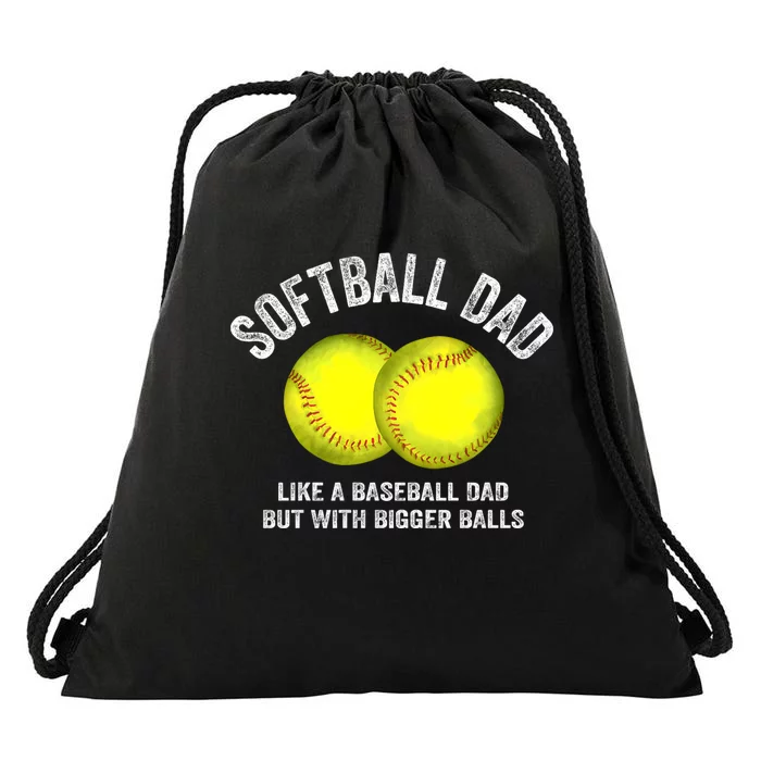 Softball Dad Like A Baseball Dad But With Bigger Balls Drawstring Bag