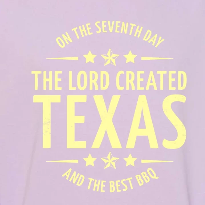 Seventh Day Lord Created Texas And Bbq Gift Garment-Dyed Sweatshirt