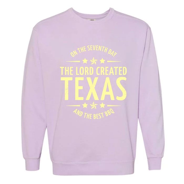 Seventh Day Lord Created Texas And Bbq Gift Garment-Dyed Sweatshirt