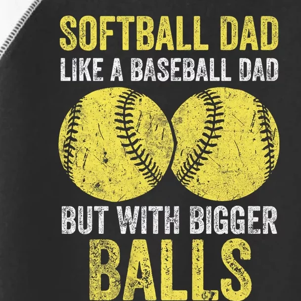 Softball Dad Like A Baseball Dad But With Bigger Balls Toddler Fine Jersey T-Shirt