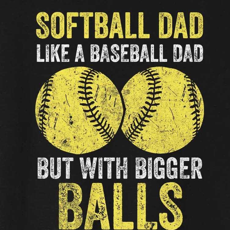 Softball Dad Like A Baseball Dad But With Bigger Balls Women's Crop Top Tee