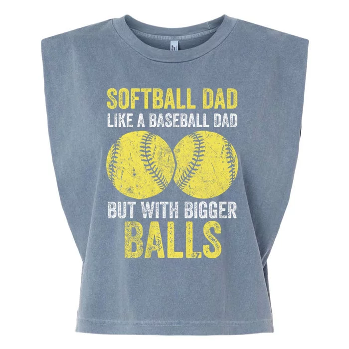 Softball Dad Like A Baseball Dad But With Bigger Balls Garment-Dyed Women's Muscle Tee