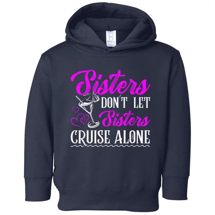 Sisters dont let sisters cruise alone Cruise Vacation Family Toddler Hoodie