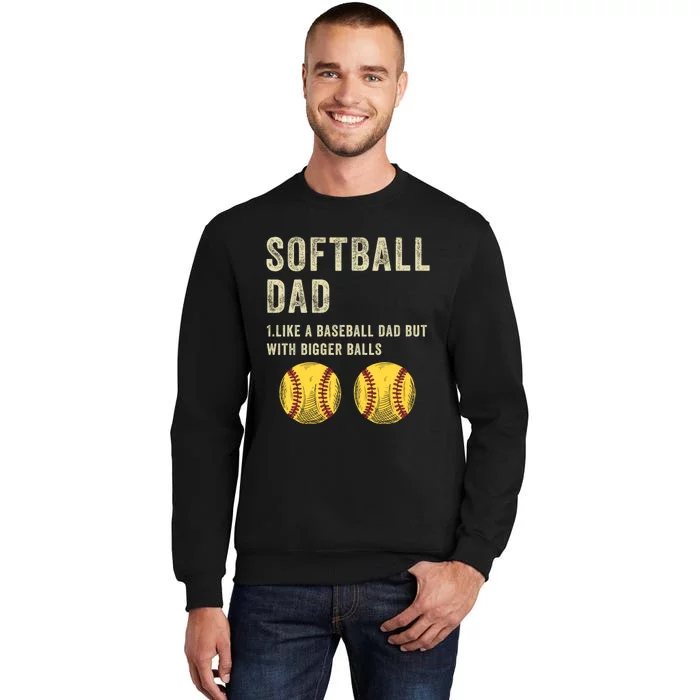 Softball Dad Like A Baseball Dad But With Bigger Balls Tall Sweatshirt