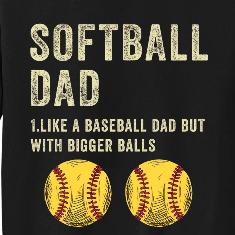 Softball Dad Like A Baseball Dad But With Bigger Balls Tall Sweatshirt