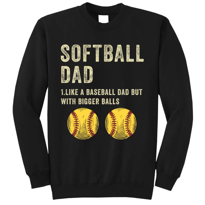 Softball Dad Like A Baseball Dad But With Bigger Balls Tall Sweatshirt