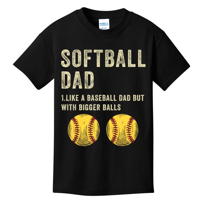 Softball Dad Like A Baseball Dad But With Bigger Balls Kids T-Shirt