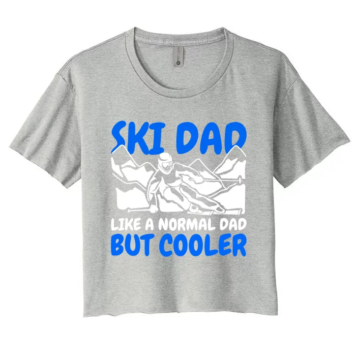 Ski Dad Like A Normal Dad But Cooler Gift Women's Crop Top Tee