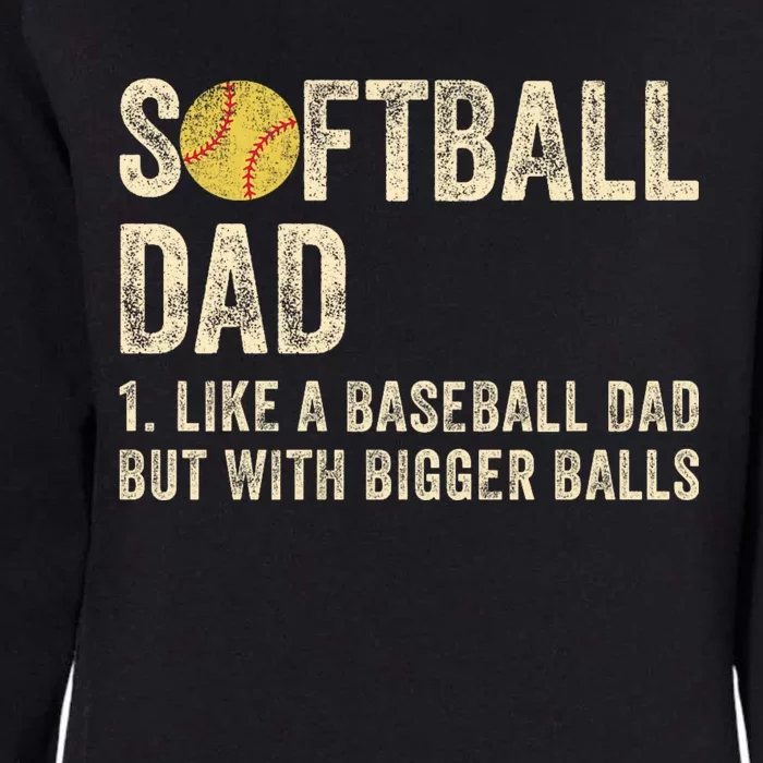 Softball Dad Like A Baseball Dad But With Bigger Balls Womens California Wash Sweatshirt