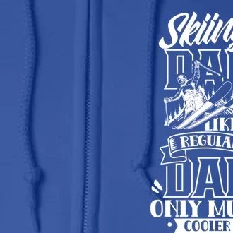 Skiing Dad Like A Regular Dad Only Much Cooler Ski Father Cute Gift Full Zip Hoodie