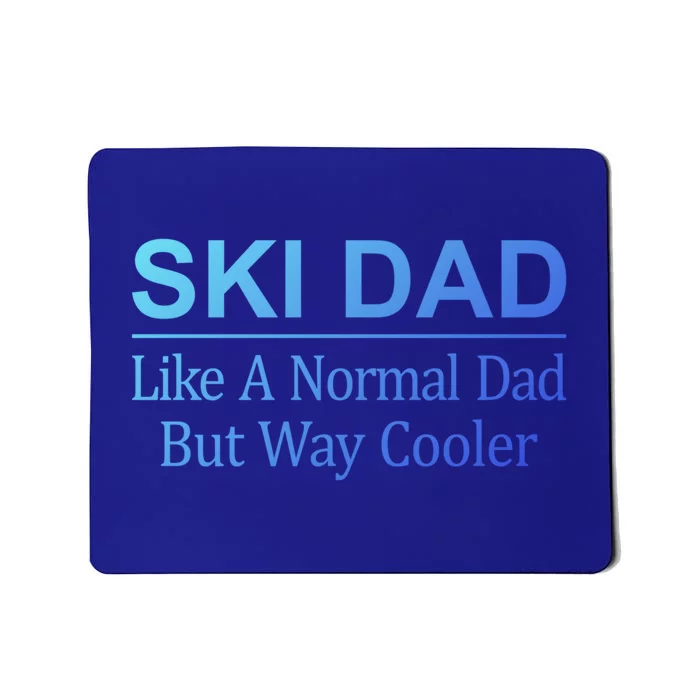 Ski Dad Like A Normal Dad But Way Cooler Gift Mousepad