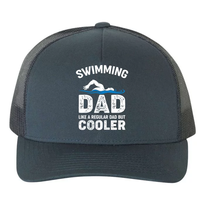 Swimming Dad Like A Regular Dad But Cooler Funny Quote Gift Yupoong Adult 5-Panel Trucker Hat