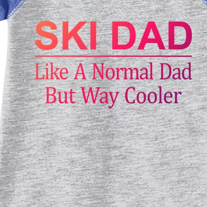 Ski Dad Like A Normal Dad But Way Cooler Gift Infant Baby Jersey Bodysuit