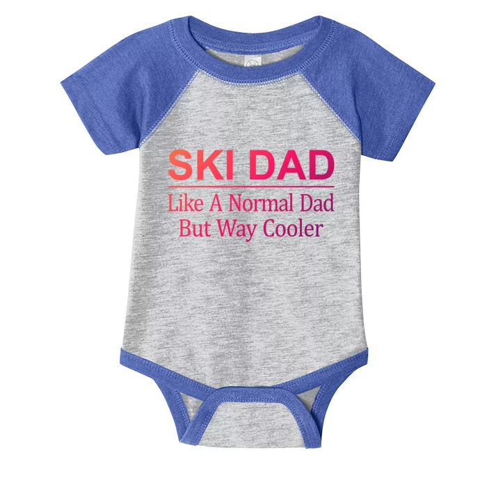 Ski Dad Like A Normal Dad But Way Cooler Gift Infant Baby Jersey Bodysuit