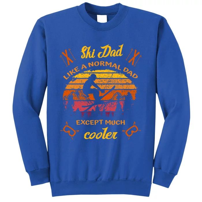 Ski Dad Like A Normal Dad Except Much Cooler Skier Gift Sweatshirt