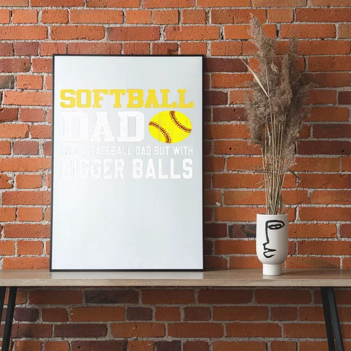 Softball Dad Like A Baseball But With Bigger Balls Father's Poster