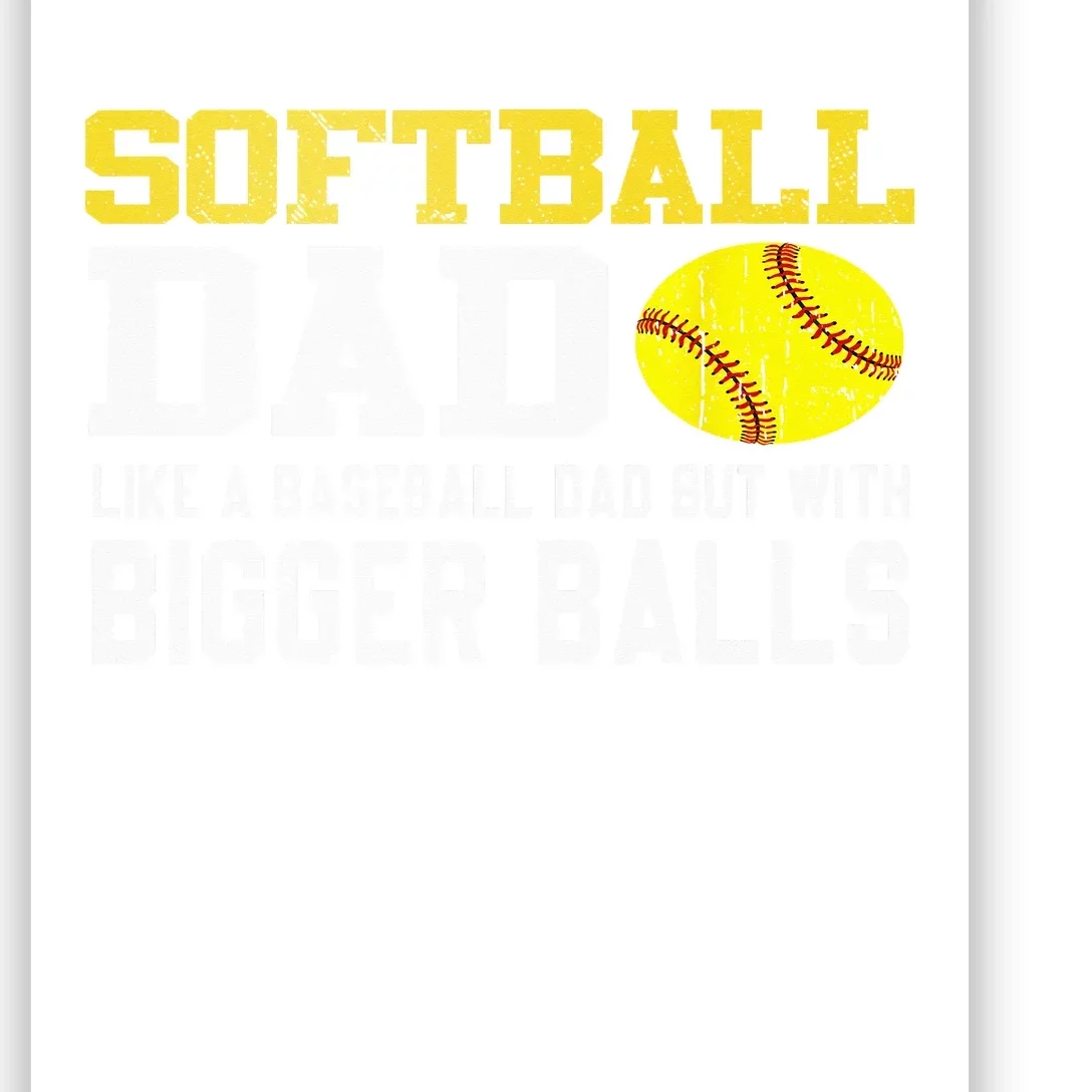 Softball Dad Like A Baseball But With Bigger Balls Father's Poster