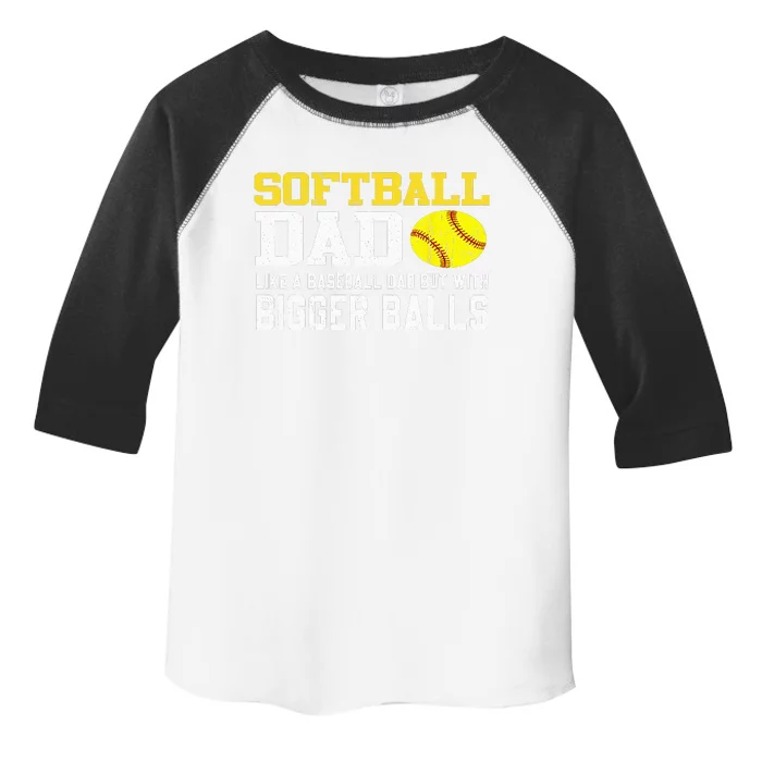 Softball Dad Like A Baseball But With Bigger Balls Father's Toddler Fine Jersey T-Shirt