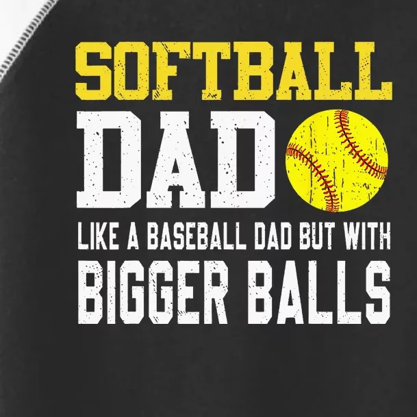 Softball Dad Like A Baseball But With Bigger Balls Fathers Toddler Fine Jersey T-Shirt