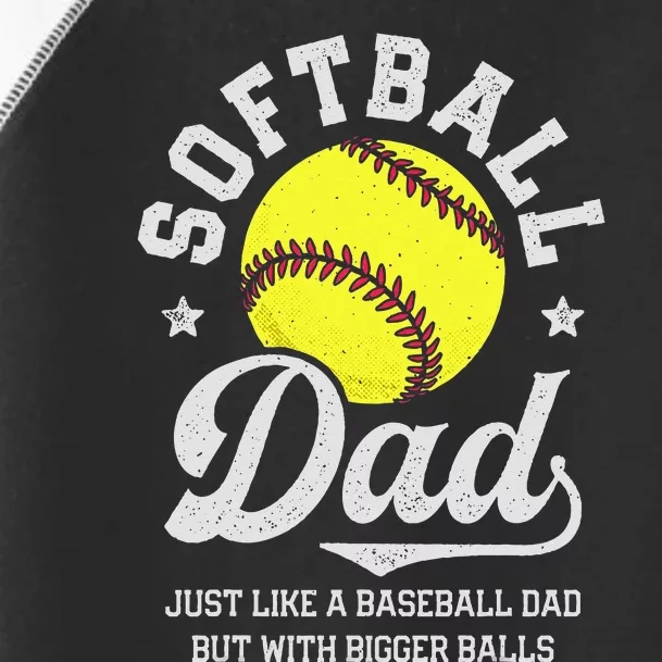 Softball Dad Like Baseball But With Bigger Balls Fathers Day Toddler Fine Jersey T-Shirt