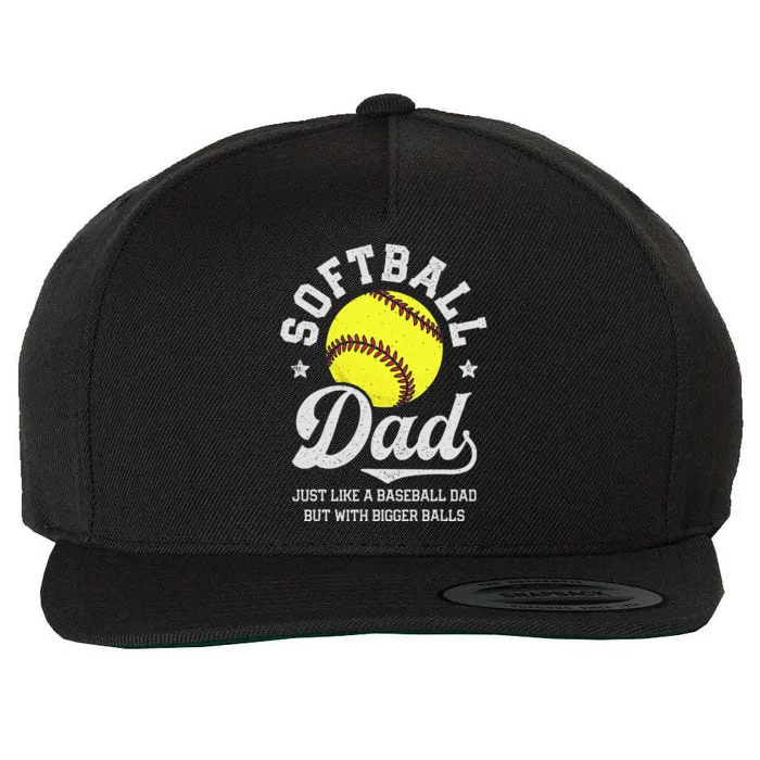 Softball Dad Like Baseball But With Bigger Balls Fathers Day Wool Snapback Cap