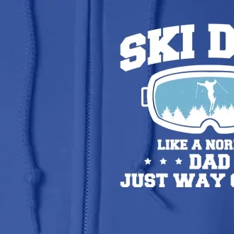 Ski Dad Like A Normal Dad Just Way Cooler Meaningful Gift Full Zip Hoodie